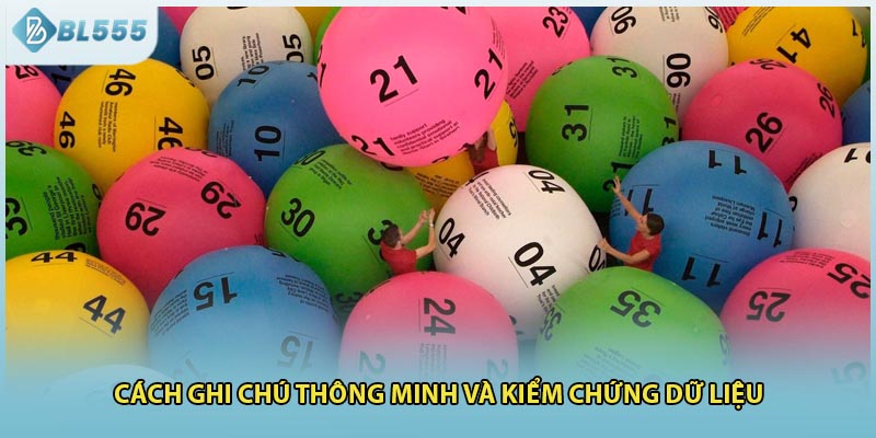 Cách ghi chú thông minh và kiểm chứng dữ liệu