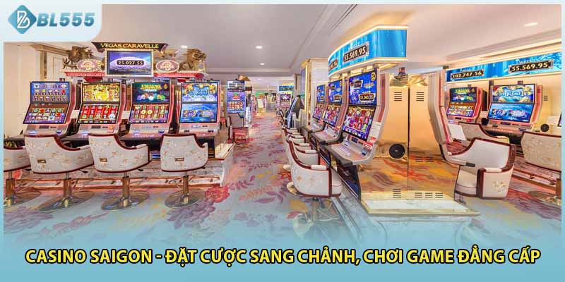 Casino Saigon - Đặt Cược Sang Chảnh, Chơi Game Đẳng Cấp