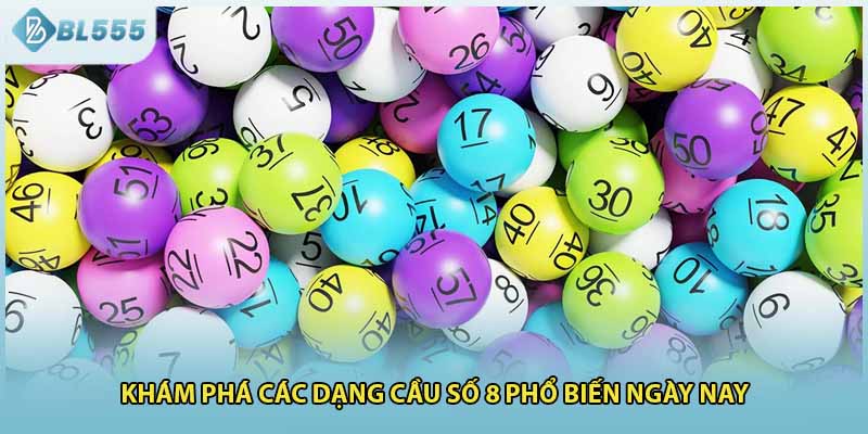 Khám phá các dạng cầu số 8 phổ biến ngày nay