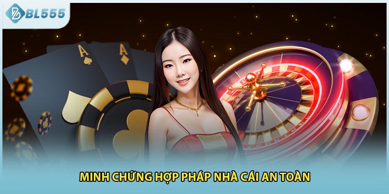 Minh chứng hợp pháp nhà cái an toàn