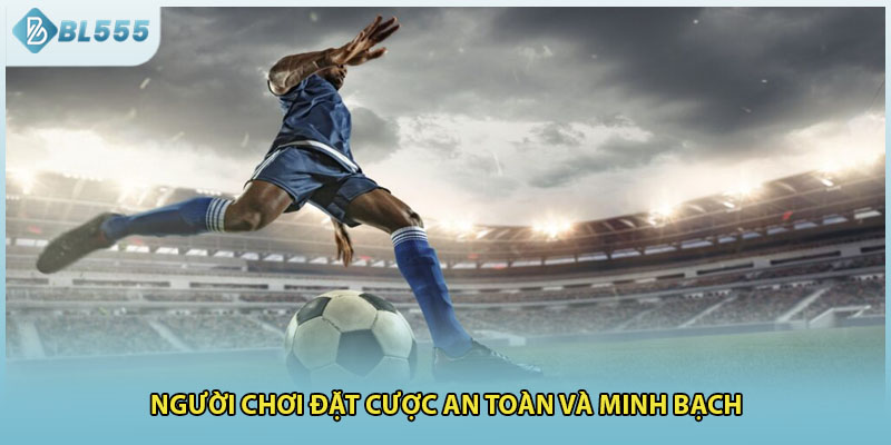 Người chơi đặt cược an toàn và minh bạch