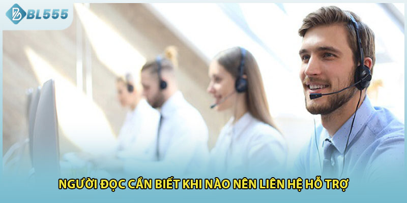 Người đọc cần biết khi nào nên liên hệ hỗ trợ