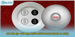 Xóc Đĩa Bịp - Vấn Nạn Nhức Nhối Trong Ngành Cá Cược